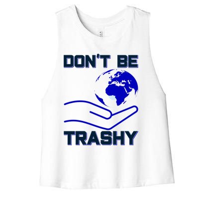 Don't Be Trashy Recycling Great Gift Women's Racerback Cropped Tank