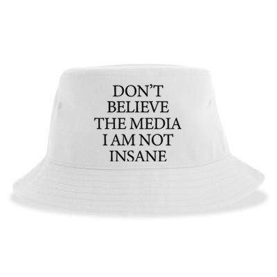 DonT Believe The Media I Am Not Insane Sustainable Bucket Hat