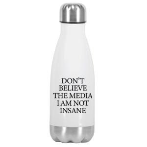 DonT Believe The Media I Am Not Insane Stainless Steel Insulated Water Bottle