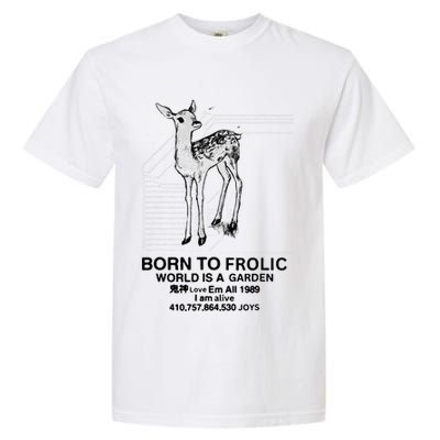 Deer Born To Frolic World Is A Garden Love Em All 1989 Garment-Dyed Heavyweight T-Shirt