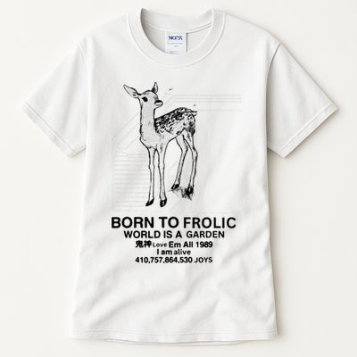 Deer Born To Frolic World Is A Garden Love Em All 1989 Tall T-Shirt