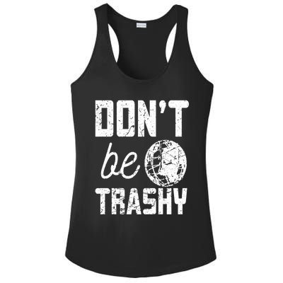 Don’t Be Trashy Earth Day Quotes Gift Ladies PosiCharge Competitor Racerback Tank