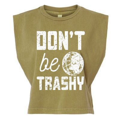 Don’t Be Trashy Earth Day Quotes Gift Garment-Dyed Women's Muscle Tee