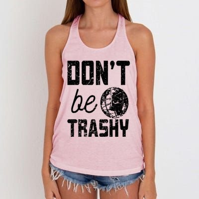 Don’t Be Trashy Earth Day Quotes Gift Women's Knotted Racerback Tank