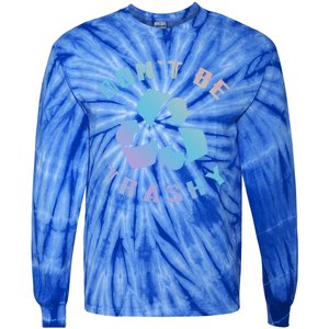 Don't Be Trashy Reduce Reuse Recycle Happy Earth Day Cute Gift Tie-Dye Long Sleeve Shirt