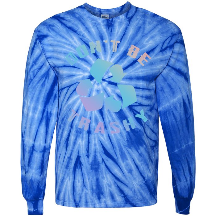 Don't Be Trashy Reduce Reuse Recycle Happy Earth Day Cute Gift Tie-Dye Long Sleeve Shirt