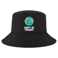 Don't Be Trashy Save The Planet Nature Earth Funny Gift Cool Comfort Performance Bucket Hat