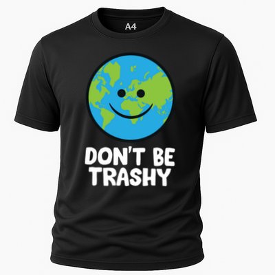 Don't Be Trashy Save The Planet Nature Earth Funny Gift Performance Shirt