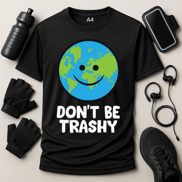 Don't Be Trashy Save The Planet Nature Earth Funny Gift Cooling Performance Crew T-Shirt