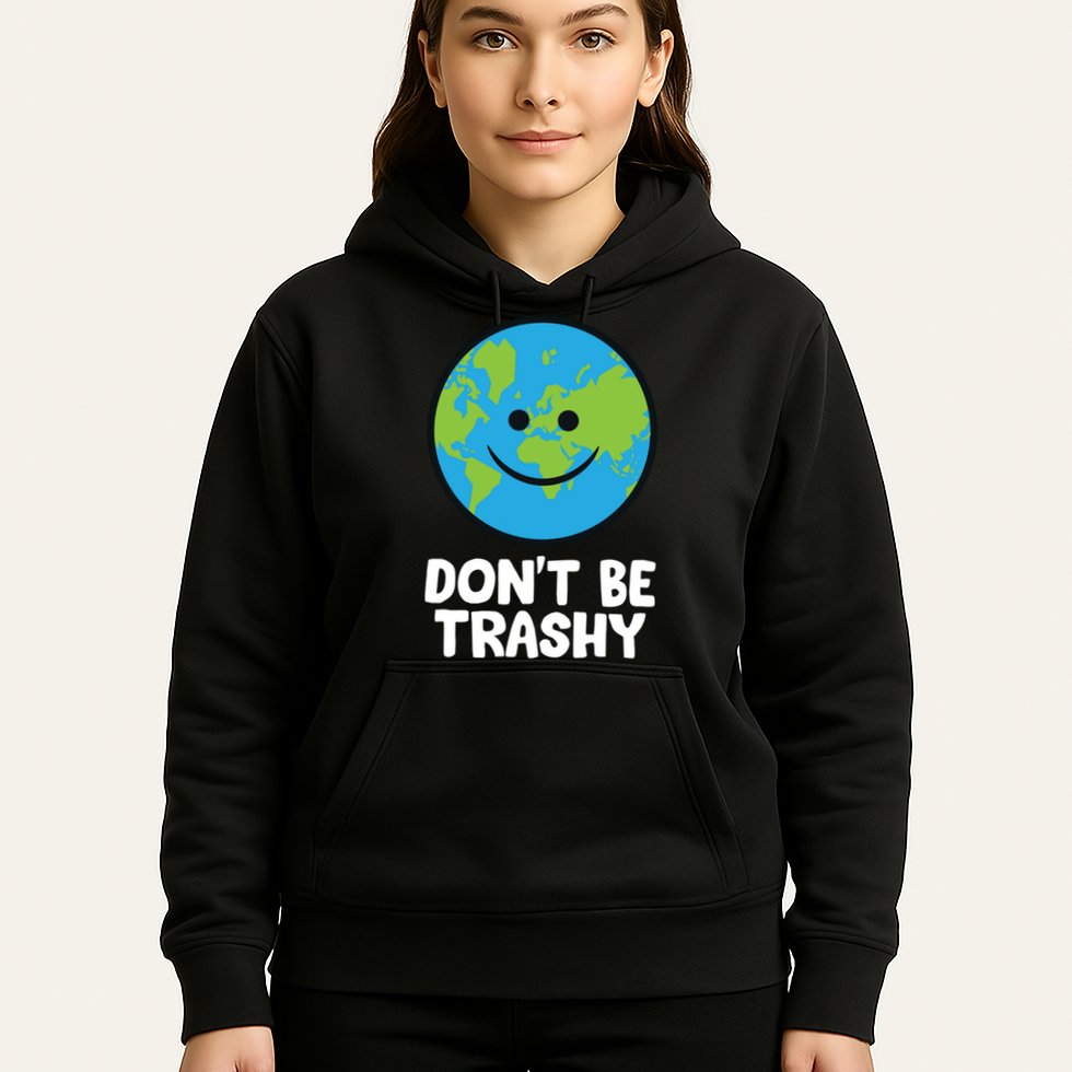 Don't Be Trashy Save The Planet Nature Earth Funny Gift Hoodie