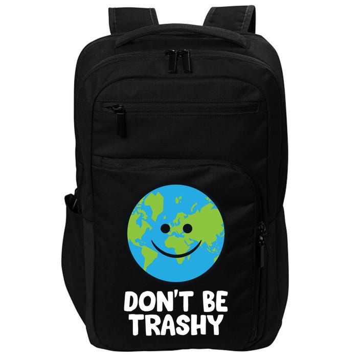 Don't Be Trashy Save The Planet Nature Earth Funny Gift Impact Tech Backpack
