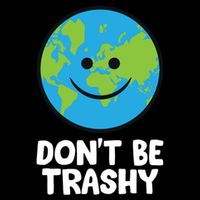 Don't Be Trashy Save The Planet Nature Earth Funny Gift Impact Tech Backpack