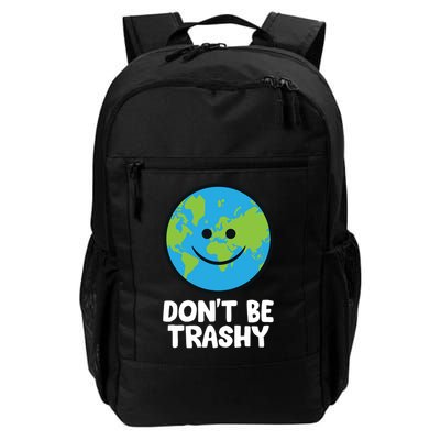 Don't Be Trashy Save The Planet Nature Earth Funny Gift Backpack