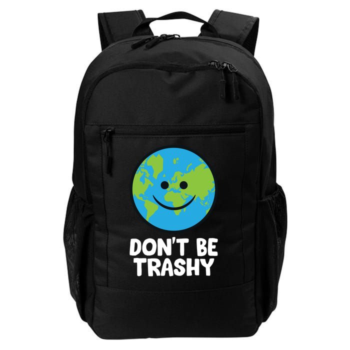 Don't Be Trashy Save The Planet Nature Earth Funny Gift Backpack