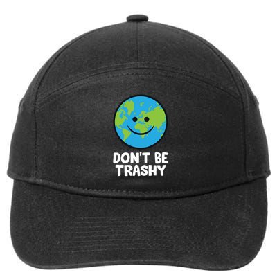 Don't Be Trashy Save The Planet Nature Earth Funny Gift 7-Panel Snapback Hat