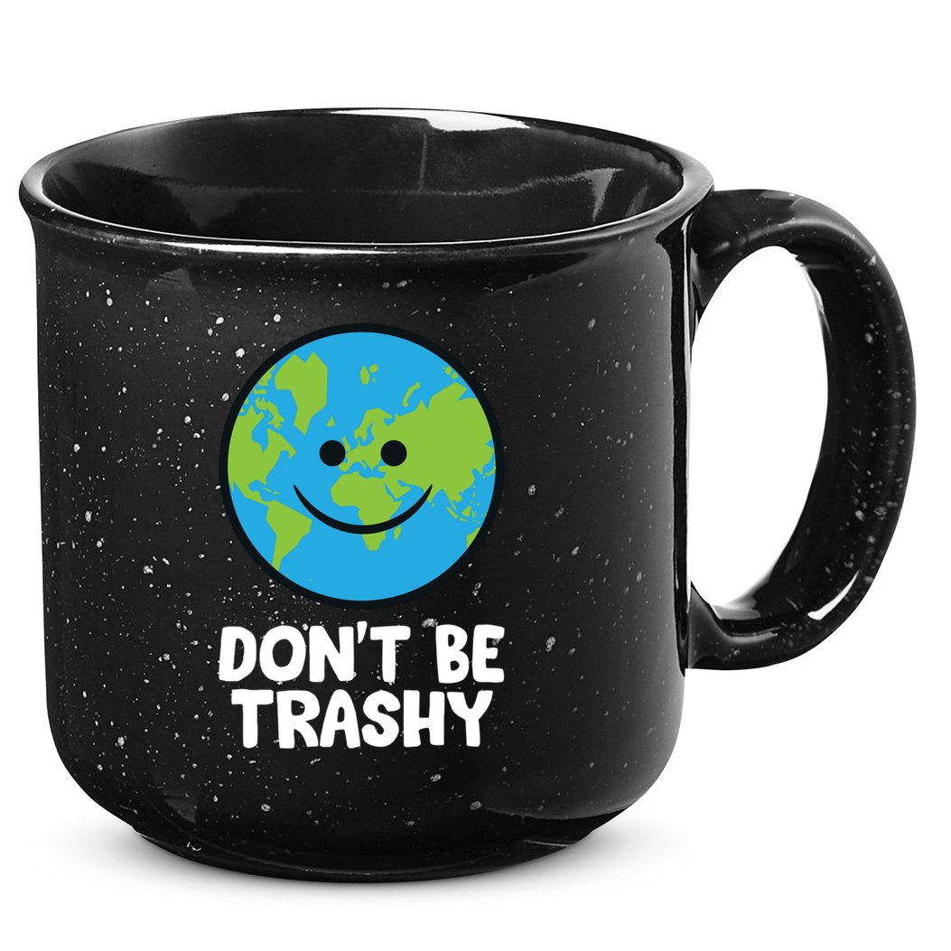 Don't Be Trashy Save The Planet Nature Earth Funny Gift 15oz Campfire Ceramic Mug