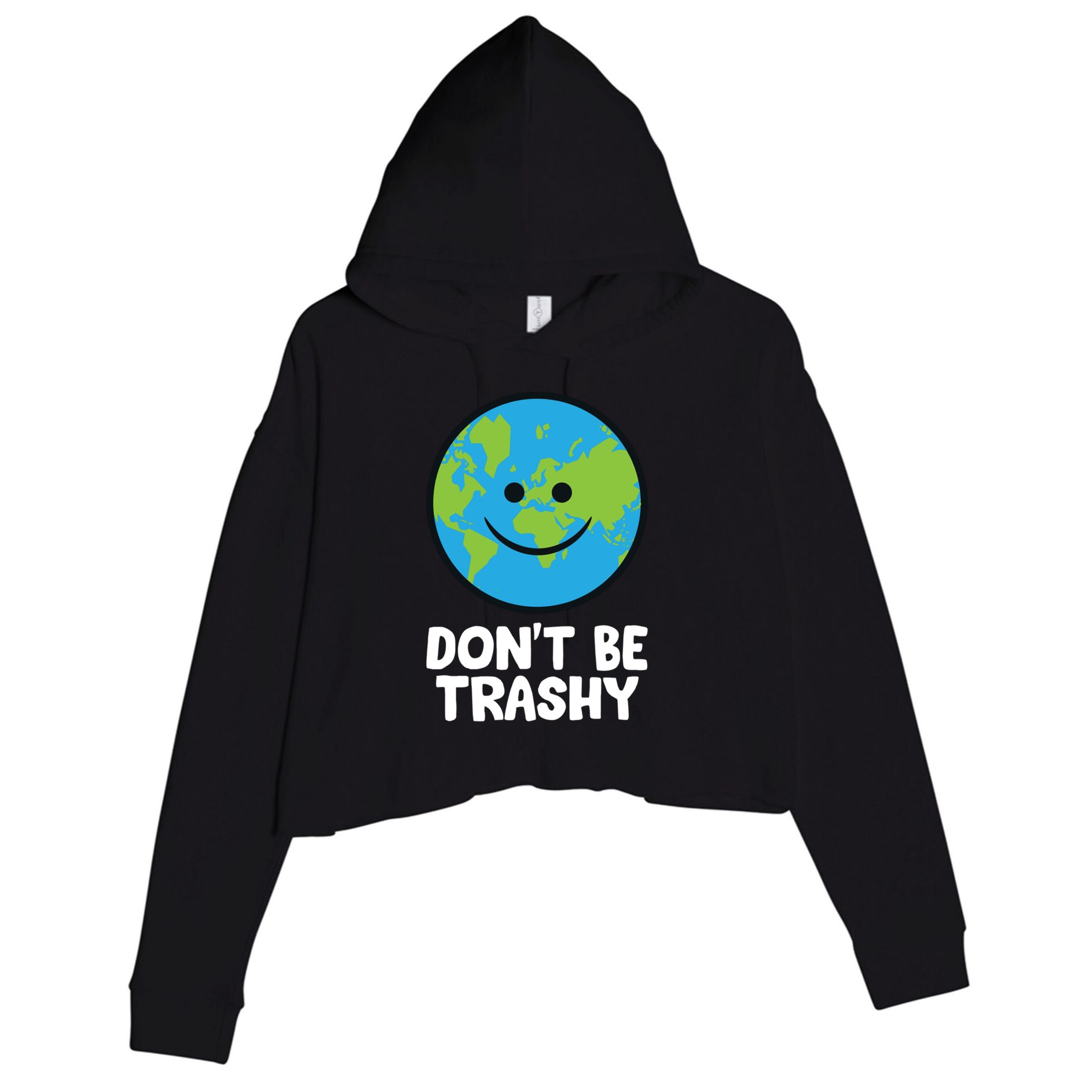 Don't Be Trashy Save The Planet Nature Earth Funny Gift Crop Fleece Hoodie