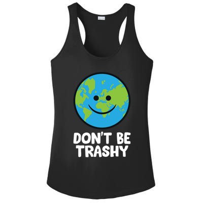 Don't Be Trashy Save The Planet Nature Earth Funny Gift Ladies PosiCharge Competitor Racerback Tank