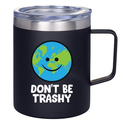 Don't Be Trashy Save The Planet Nature Earth Funny Gift 12oz Stainless Steel Coffee Mug