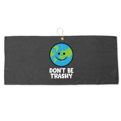 Don't Be Trashy Save The Planet Nature Earth Funny Gift Large Microfiber Waffle Golf Towel
