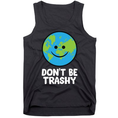 Don't Be Trashy Save The Planet Nature Earth Funny Gift Tank Top