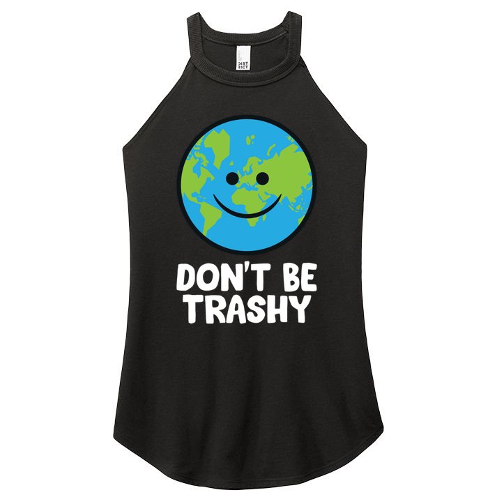 Don't Be Trashy Save The Planet Nature Earth Funny Gift Women's Perfect Tri Rocker Tank