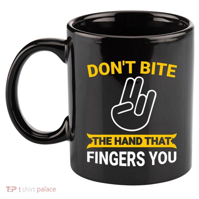 DonT Bite The Hand That Fingers You 11oz C Handle Ceramic Mug