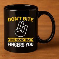 DonT Bite The Hand That Fingers You 11oz C Handle Ceramic Mug