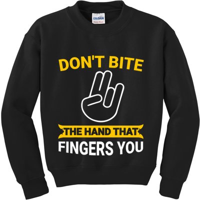 DonT Bite The Hand That Fingers You Kids Sweatshirt