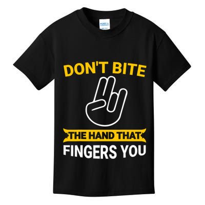 DonT Bite The Hand That Fingers You Kids T-Shirt