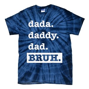 Dad Bruh Top Fathers Day Dada Daddy Dad Bruh Birthday Tie-Dye T-Shirt