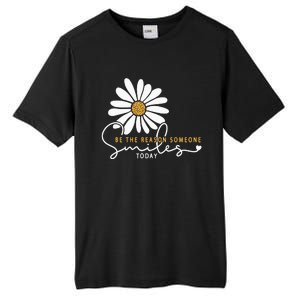 Daisy Be The Reason Someone Smiles Today Tall Fusion ChromaSoft Performance T-Shirt