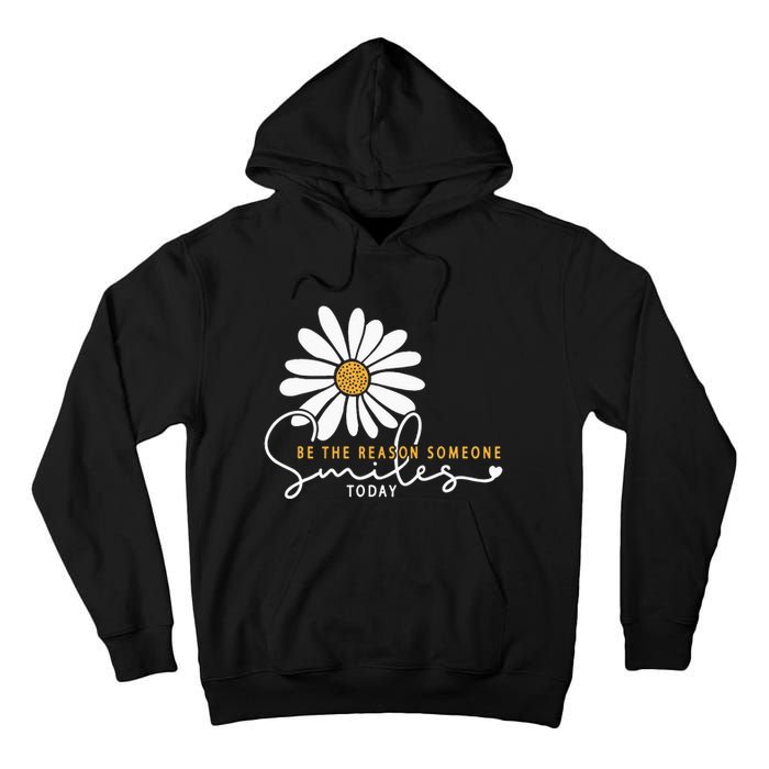 Daisy Be The Reason Someone Smiles Today Tall Hoodie