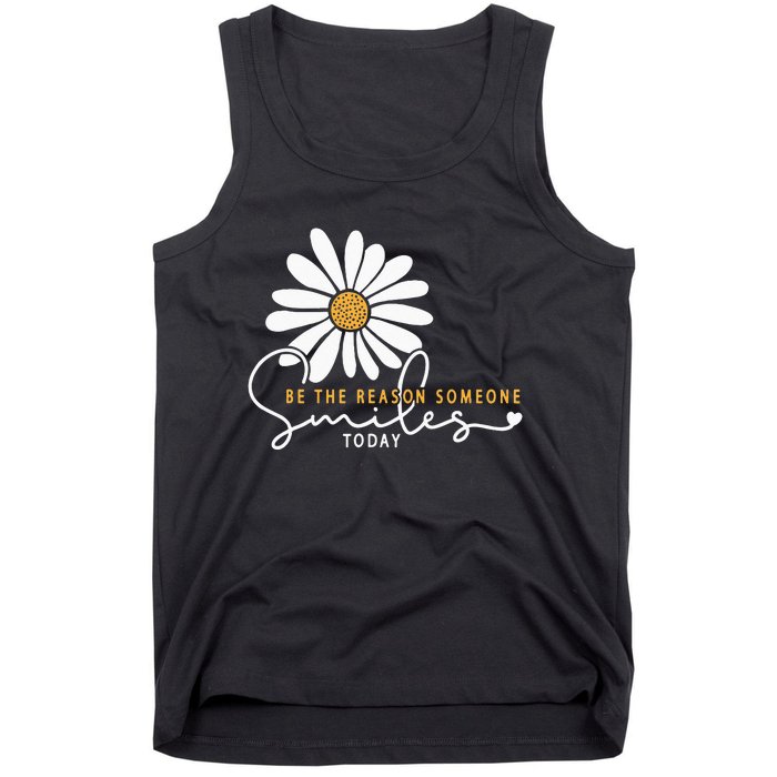 Daisy Be The Reason Someone Smiles Today Tank Top