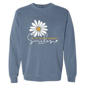 Daisy Be The Reason Someone Smiles Today Garment-Dyed Sweatshirt