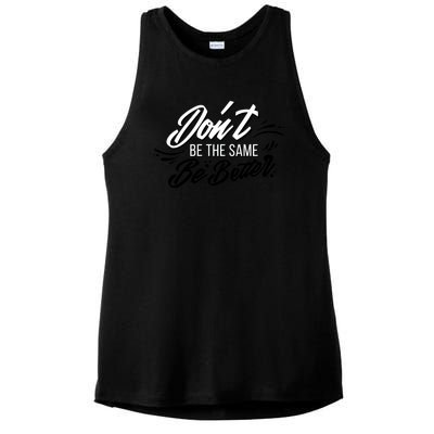 Don't Be The Same Be Better Inspiration Quote Ladies PosiCharge Tri-Blend Wicking Tank