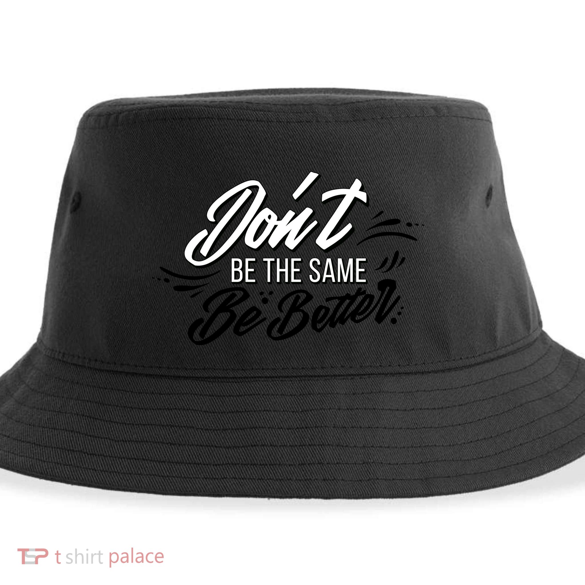 Don't Be The Same Be Better Inspiration Quote Sustainable Bucket Hat