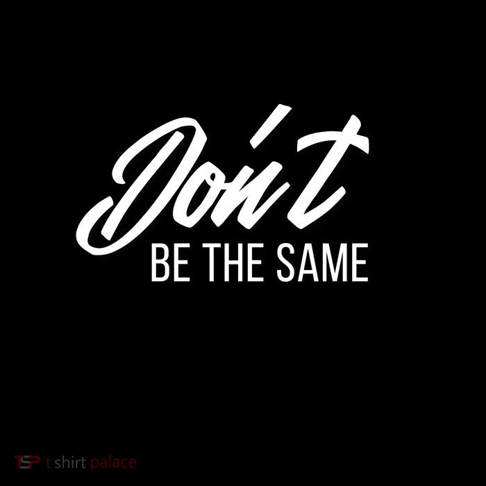 Don't Be The Same Be Better Inspiration Quote Button