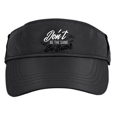 Don't Be The Same Be Better Inspiration Quote Adult Drive Performance Visor