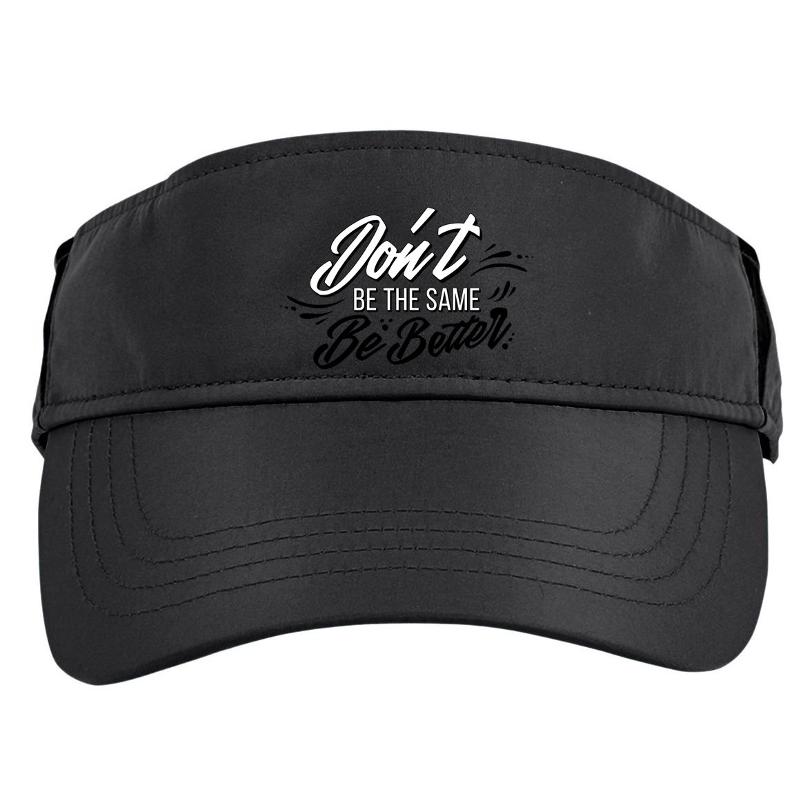 Don't Be The Same Be Better Inspiration Quote Adult Drive Performance Visor