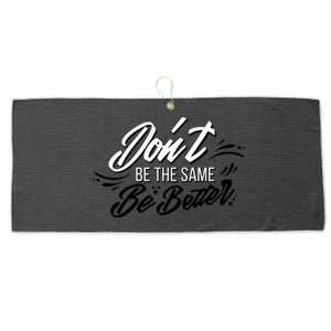 Don't Be The Same Be Better Inspiration Quote Large Microfiber Waffle Golf Towel