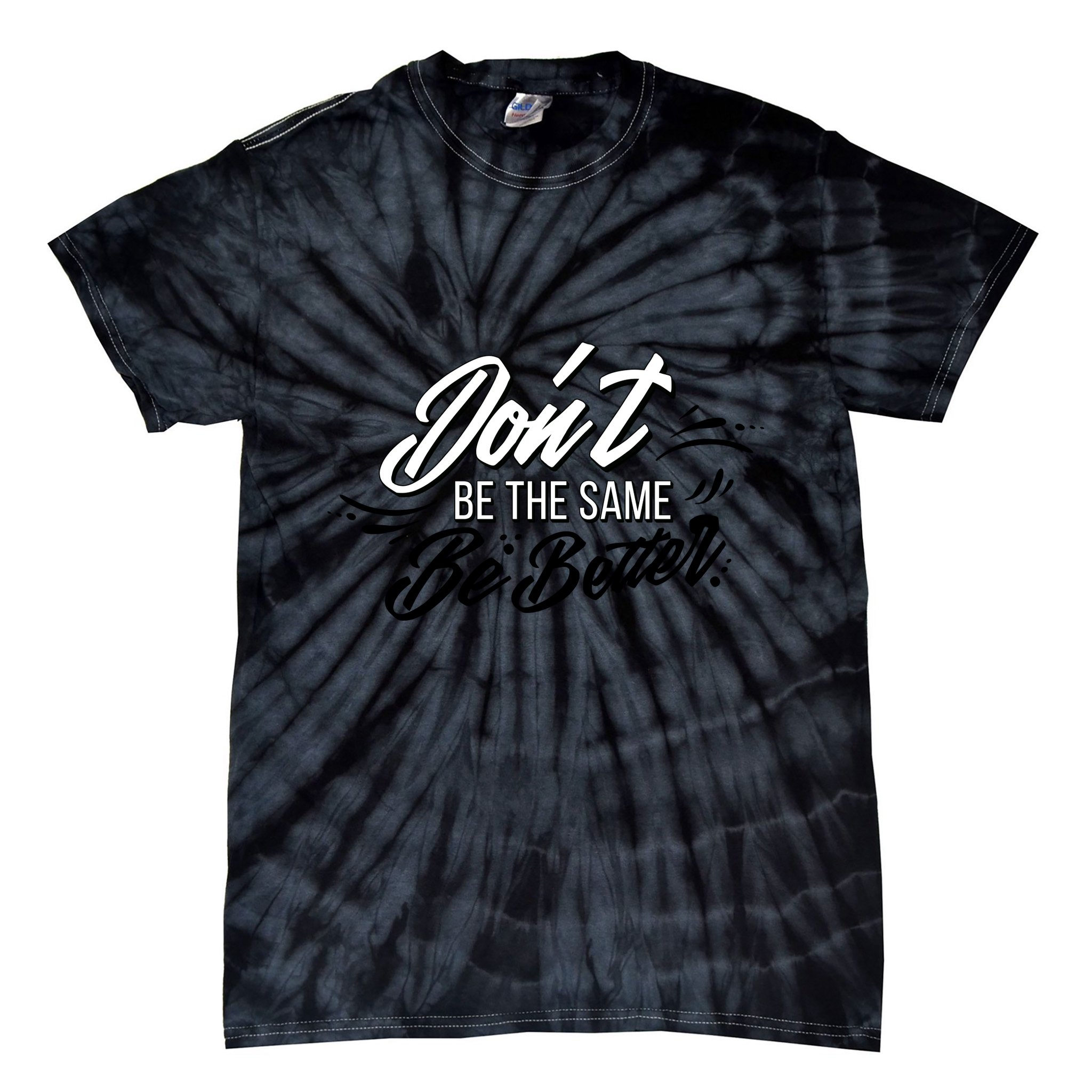 Don't Be The Same Be Better Inspiration Quote Tie-Dye T-Shirt