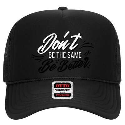 Don't Be The Same Be Better Inspiration Quote Trucker Hat