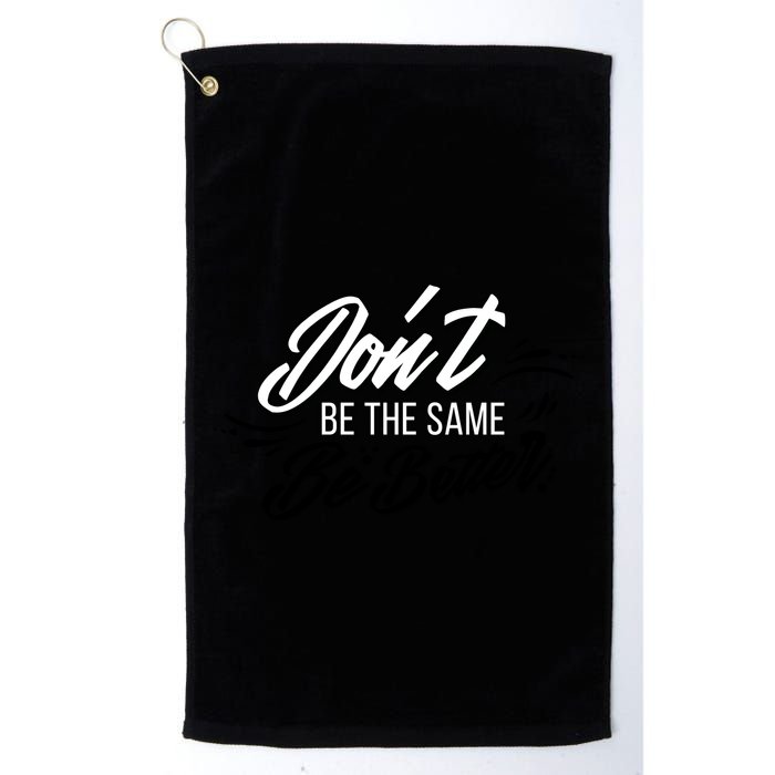 Don't Be The Same Be Better Inspiration Quote Golf Towel
