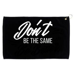 Don't Be The Same Be Better Inspiration Quote Grommeted Golf Towel