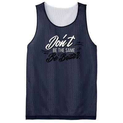 Don't Be The Same Be Better Inspiration Quote Mesh Reversible Basketball Jersey Tank