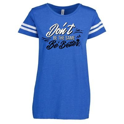 Don't Be The Same Be Better Inspiration Quote Enza Ladies Jersey Football T-Shirt