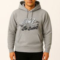 Don't Be The Same Be Better Inspiration Quote Hoodie
