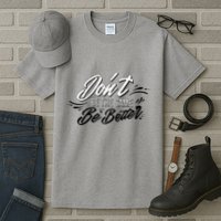 Don't Be The Same Be Better Inspiration Quote Tall T-Shirt