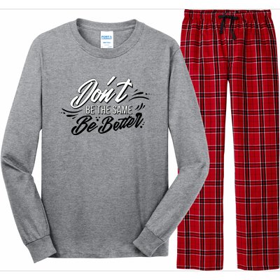 Don't Be The Same Be Better Inspiration Quote Long Sleeve Pajama Set